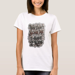 T-shirt Argent VOUS NE ME FAITES PAS PEUR J'AI 2 ENFANTS