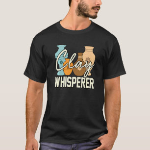 T-shirt Argile Whisperer Poterie Artiste Céramique Sculptu
