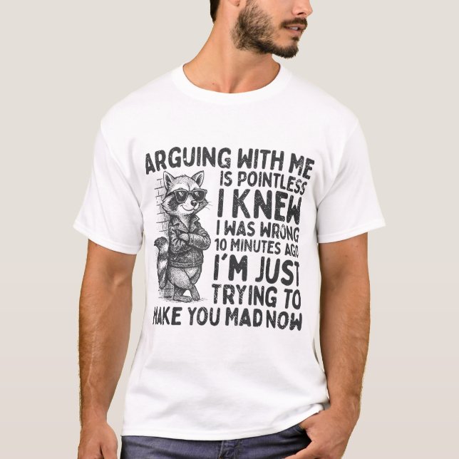 T-shirt Arguing With Me Is Pointless Raccoon Sarcastic (Devant)