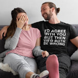 T-shirt Arguments amusants<br><div class="desc">T-shirt argumentaire amusant</div>