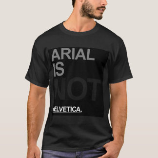 T-shirt Arial n'est pas helvetica