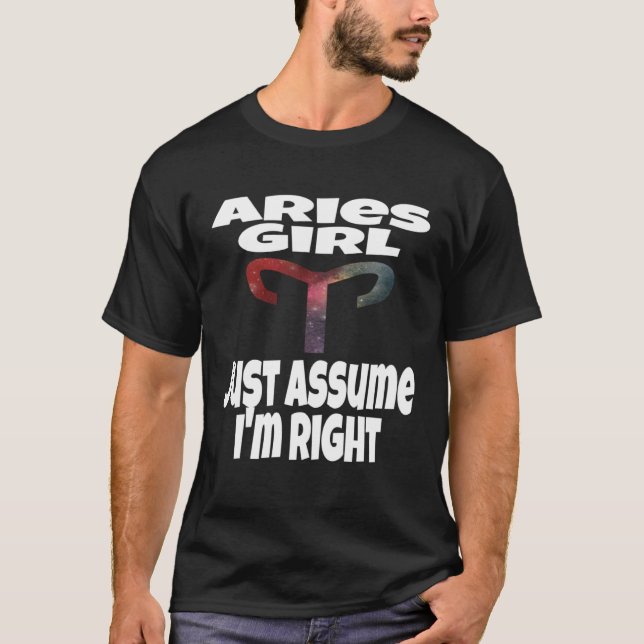 T-shirt Aries Girl Just Assume I m Right Astrology Astrolo (Devant)