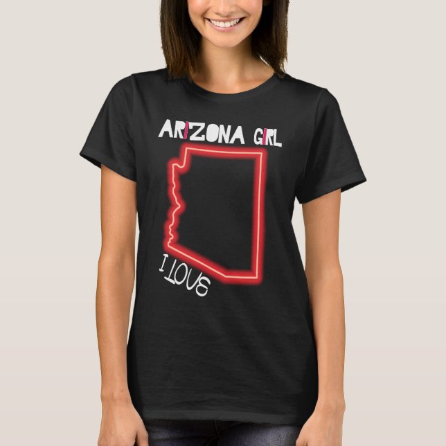 T-shirt Arizona Girl I Love Arizona Home Cute Arizona (Devant)