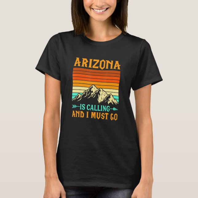 T-shirt Arizona Is Calling And I Must Go National Parks (Devant)