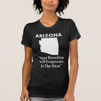 T-shirt Arizona - Votre ennui S'Évaporera Dans La Chaleur