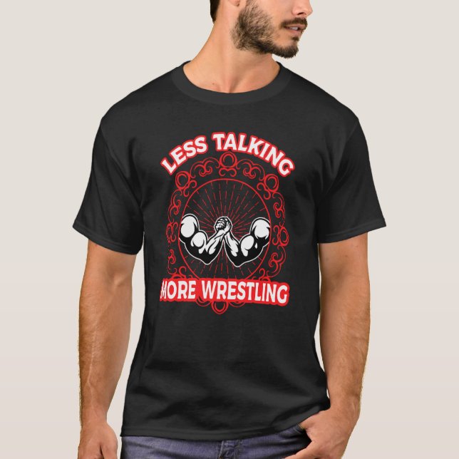 T-shirt Arm Bar Wrestling Less talking more Wrestling (Devant)