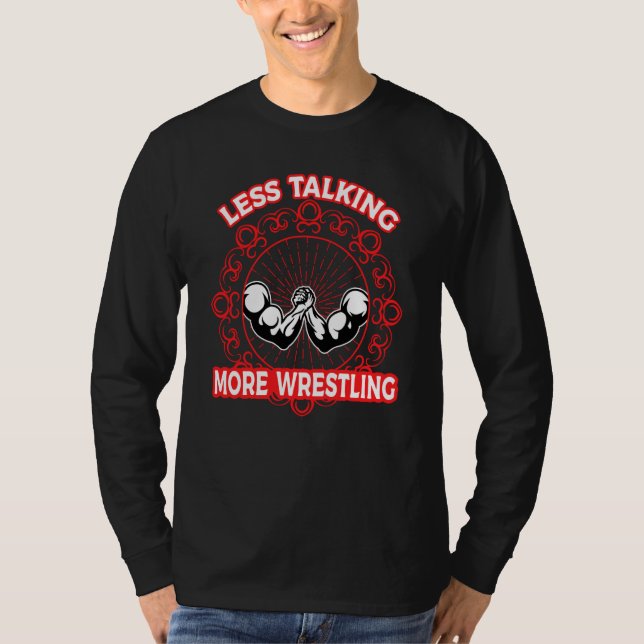 T-shirt Arm Bar Wrestling Less talking more Wrestling (Devant)