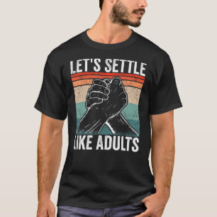 T-shirt Arm Wrestler Réglons-nous comme des adultes Arm Wr