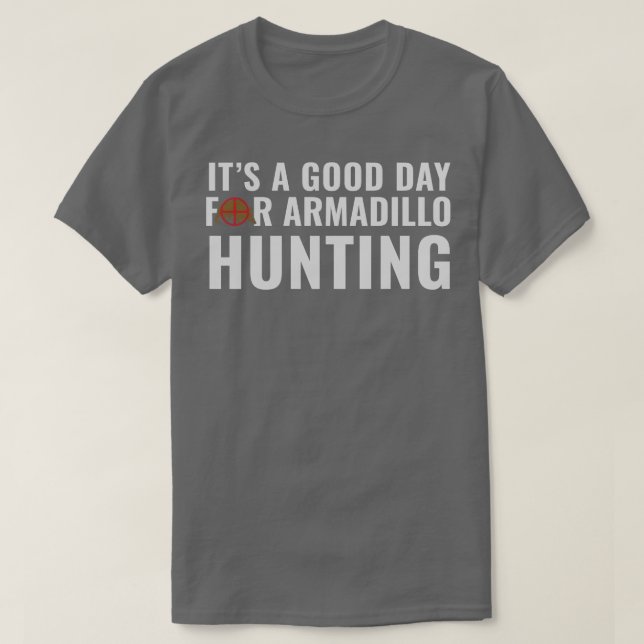 T-shirt Armadillo Hunter C'est un bon jour pour la Chasse  (Design devant)