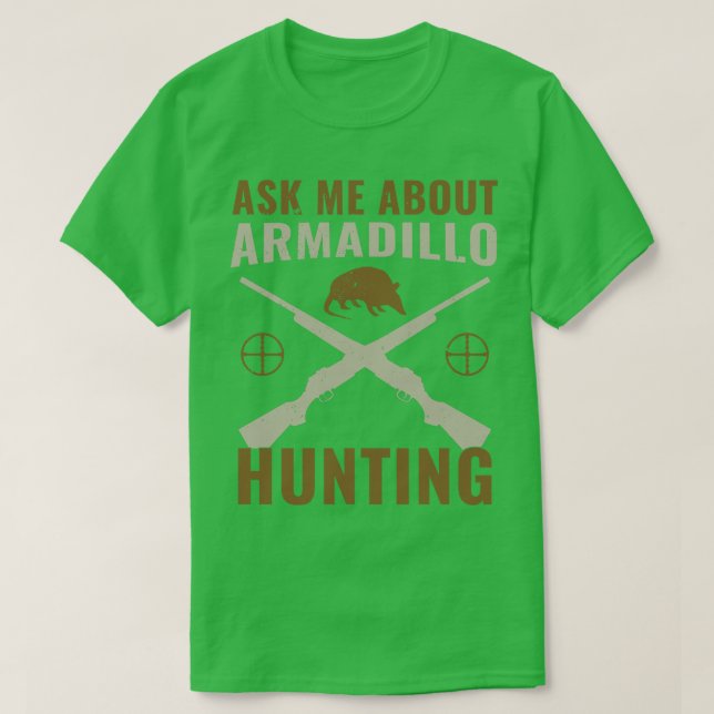 T-shirt Armadillo Hunter Funny Me Poser Des Questions Sur  (Design devant)