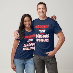 T-shirt Armageddon était hier !