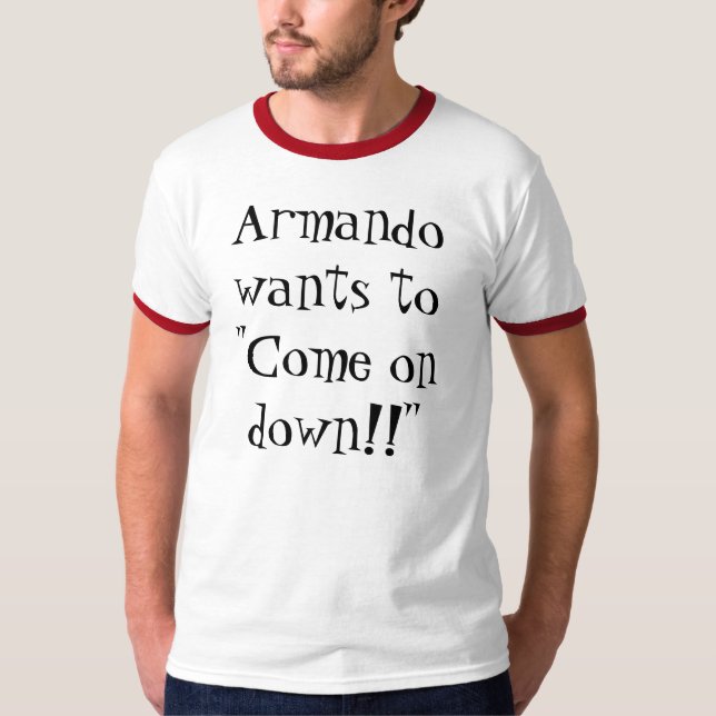 T-shirt Armando veut "avancé vers le bas ! ! " (Devant)