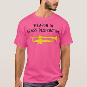 T-shirt Arme De Destruction De Laiton - Trompette Drôle