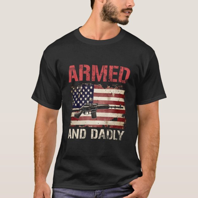 T-shirt Armed And Dadly Deadly Father For Father'S Day Usa (Devant)