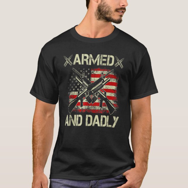 T-shirt Armed And Dadly, Funny Deadly Father For Father's  (Devant)