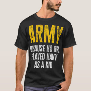T-shirt Armée Parce Que Personne N'A Joué La Marine Comme
