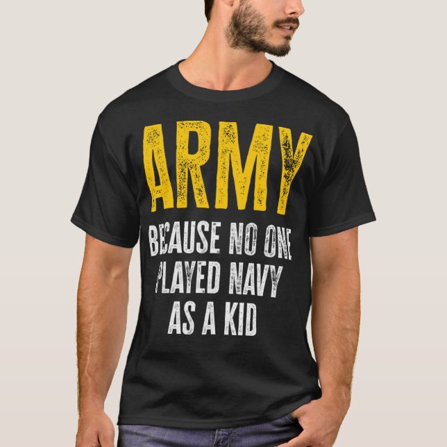 T-shirt Armée Parce Que Personne N'A Joué La Marine Comme  (Devant)