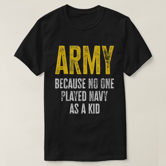 T-shirt Armée Parce Que Personne N'A Joué La Marine Comme  (Design devant)
