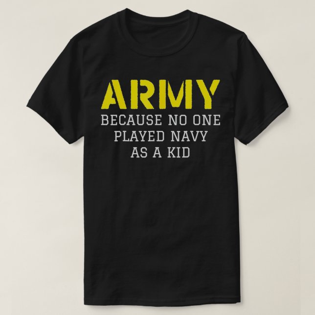 T-shirt Armée Parce Que Personne N'A Joué La Marine Comme  (Design devant)
