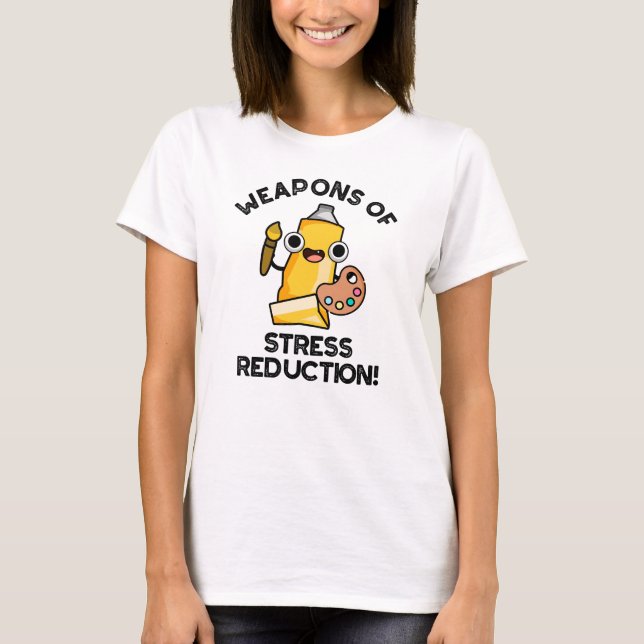 T-shirt Armes De Stress Réduction Drôle Artiste Pun (Devant)