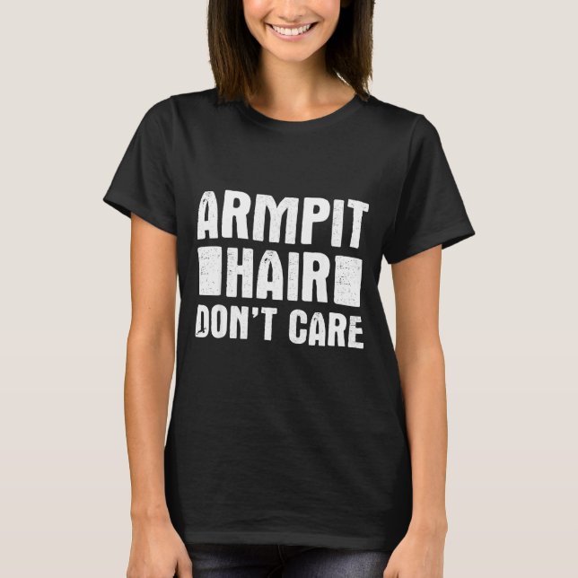 T-shirt Armt Hair Don't Care - Funny Feminist Body Hair Qu (Devant)