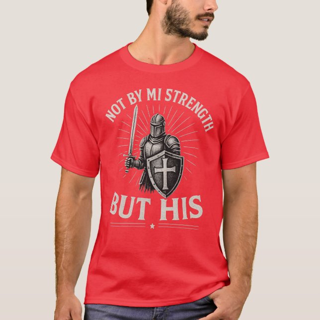 T-Shirt Armure Chrétienne de Dieu – Pas par ma for (Devant)