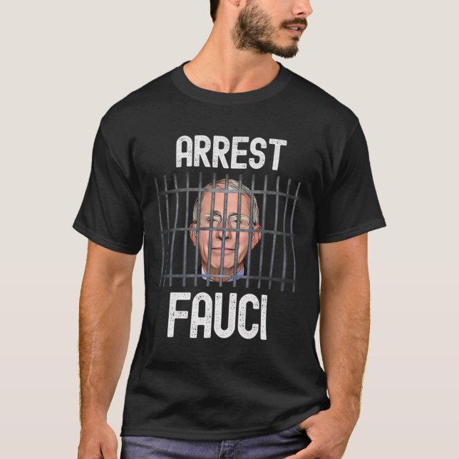 T-shirt Arrest Fauci - anti Fauci - défaite patriotique Dr (Devant)
