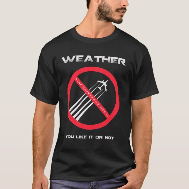 T-shirt ARRÊT Chemtrails - TEMPS que vous aimez ou pas (Devant)