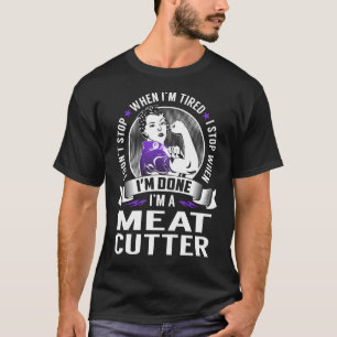 T-shirt Arrêt de la découpe de viande quand j'en ai fini