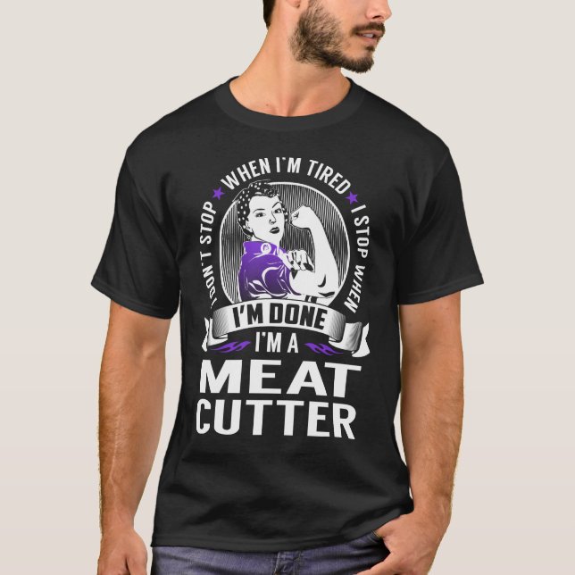T-shirt Arrêt de la découpe de viande quand j'en ai fini (Devant)