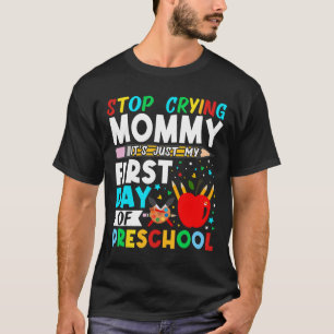 T-shirt Arrêt de la maternelle pleurer maman juste mon pre