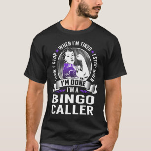 T-shirt Arrêt de l'appelant de bingo lorsque j'ai terminé