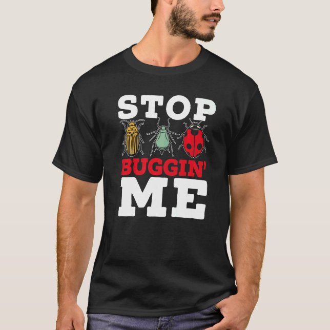 T-shirt Arrête de m'embêter Entomologie Capture d'insectes (Devant)