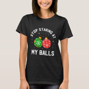 T-shirt Arrête de regarder mon humour adulte de Noël drôle