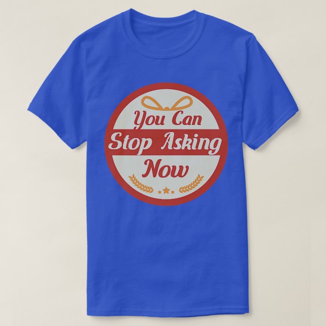 T-shirt Arrêter de demander une conception de grossesse ir (Design devant)