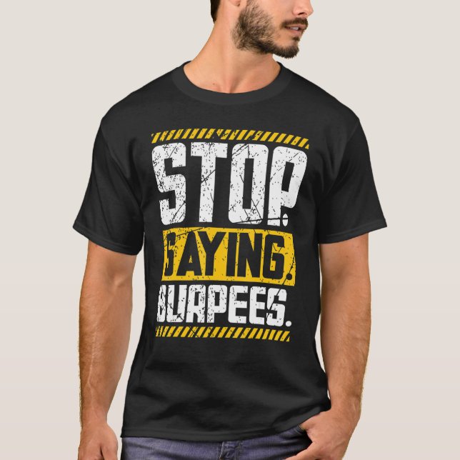 T-shirt Arrêter de dire Burpees Entraînement Puissant Poid (Devant)