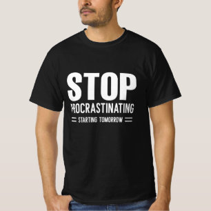 T-shirt Arrêter de faire des procrastines à partir de dema