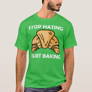 T-shirt Arrêter de haïr commencer à cuire 2644