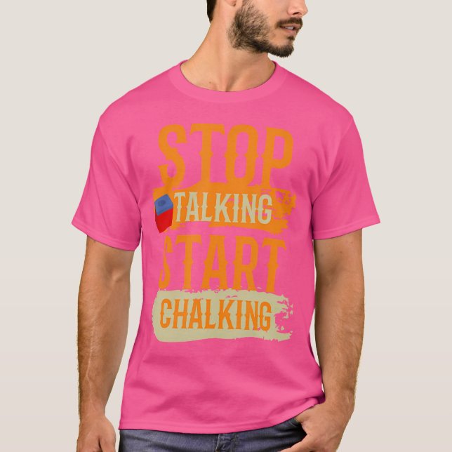 T-shirt Arrêter de parler Commencer à Chalking Billiard Dr (Devant)