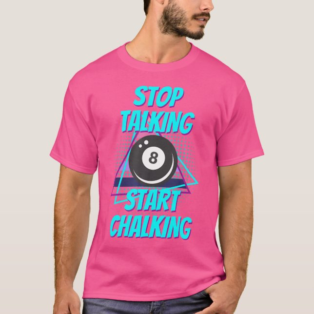 T-shirt Arrêter de parler Commencer à Chalking Billiard Dr (Devant)