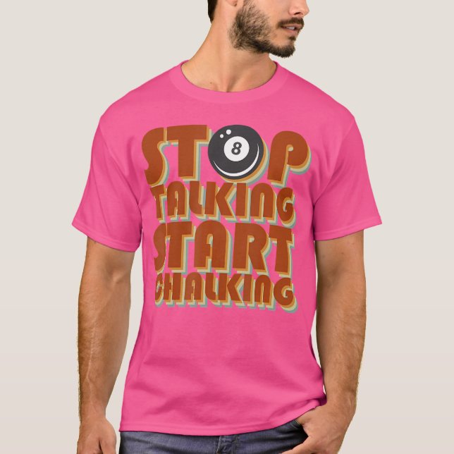 T-shirt Arrêter de parler Commencer à Chalking Billiard Dr (Devant)