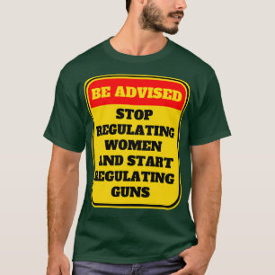 T-shirt Arrêter De Réglementer Les Femmes Et Commencer À R
