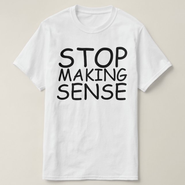 T-SHIRT ARRÊTER DE RENDRE LE SENS (Design devant)