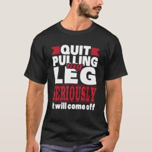 T-shirt Arrêter de tirer ma jambe - Handicap fauteuil roul