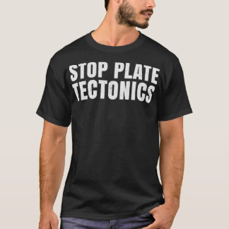 T-shirt Arrêter la tectonique des plaques