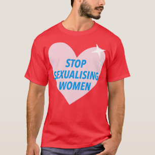 T-shirt Arrêter les femmes sexuellement