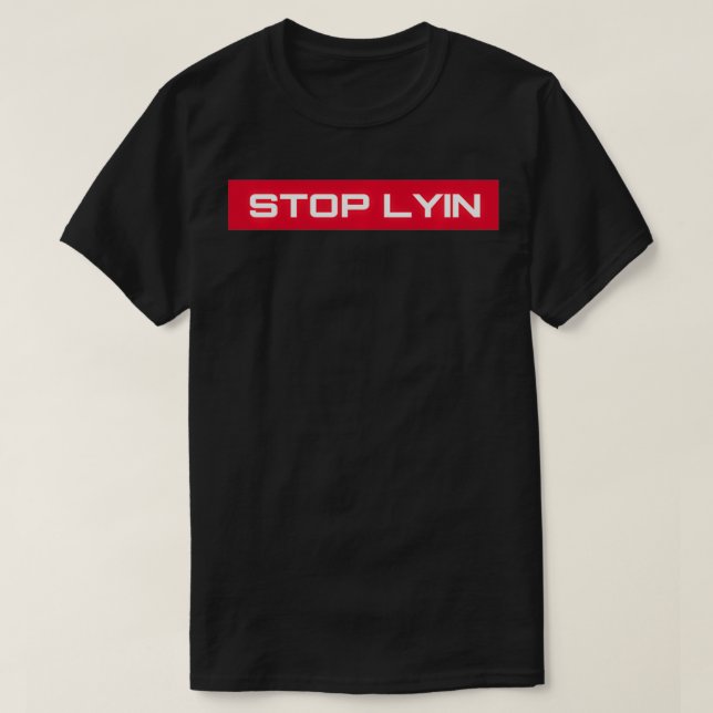 T-SHIRT ARRÊTER LYIN (Design devant)