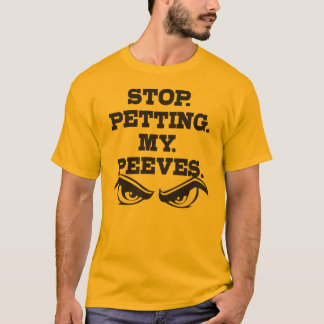 T-shirt Arrêtez. De. Chatouiller. Mes. Nerfs.