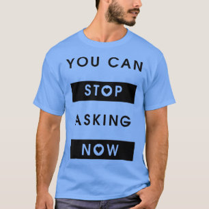 T-shirt Arrêtez De Demander Ironique En Disant Grossesse D