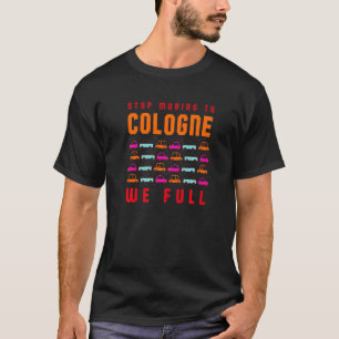 T-shirt Arrêtez De Déménager À Cologne Nous Plein Allemagn